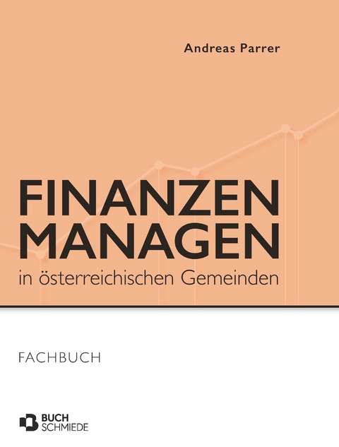 Finanzen managen in österreichischen Gemeinden - Andreas Parrer