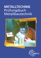 Prüfungsbuch Metallbautechnik - Eckhard Ignatowitz, Alfred Weingartner, Hans-Joachim Pahl, Frank Köhler