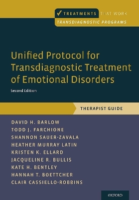 Unified Protocol for Transdiagnostic Treatment of Emotional Disorders - David H. Barlow, Todd J. Farchione, Shannon Sauer-Zavala, Heather Murray Latin, Kristen K. Ellard