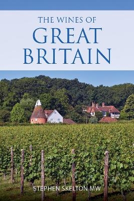 The wines of Great Britain - Stephen Skelton