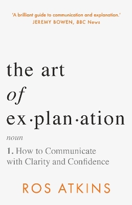 The Art of Explanation - Ros Atkins