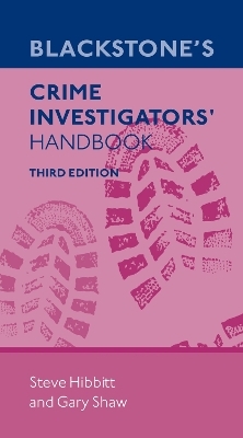 Blackstone's Crime Investigators' Handbook - Steve Hibbitt, Gary Shaw
