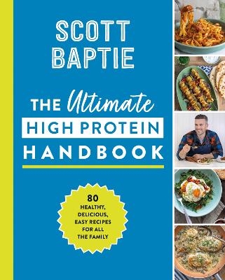 The Ultimate High Protein Handbook - Scott Baptie