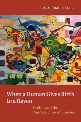 When a Human Gives Birth to a Raven - Rafael Rachel Neis