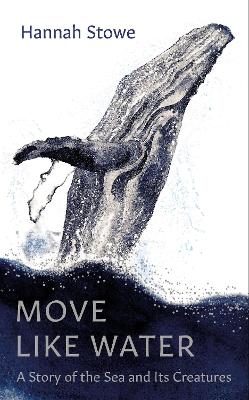Move Like Water - Hannah Stowe