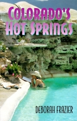 Colorado's Hot Springs - Deborah Frazier