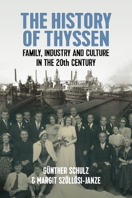 The History of Thyssen - Günther Schulz, Margit Szöllösi-Janze