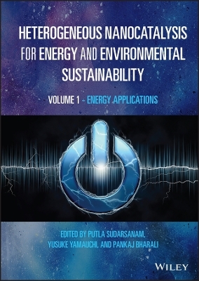 Heterogeneous Nanocatalysis for Energy and Environmental Sustainability – 2 Volume Set - P Sudarsanam