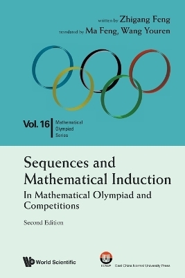 Sequences And Mathematical Induction:in Mathematical Olympiad And Competitions (2nd Edition) - Zhi-gang Feng