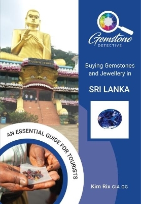 The Gemstone Detective: Buying Gemstones and Jewellery in Sri Lanka - Kim Rix