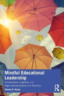Mindful Educational Leadership - Sharon D. Kruse