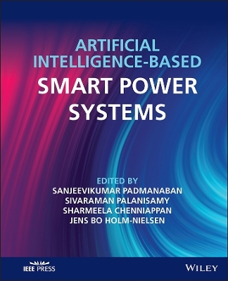 Artificial Intelligence-based Smart Power Systems - P. Sanjeevikumar, Sivaraman Palanisamy, Sharmeela Chenniappan, Jens Bo Holm-Nielsen