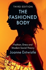 The Fashioned Body - Entwistle, Joanne