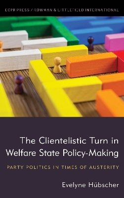 The Clientelistic Turn in Welfare State Policy-Making - Evelyne Hübscher