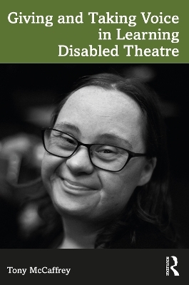 Giving and Taking Voice in Learning Disabled Theatre - Tony McCaffrey