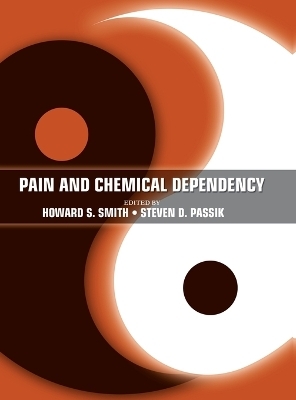 Pain and Chemical Dependency - Howard Smith, Steven Passik