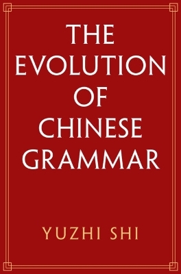 The Evolution of Chinese Grammar - Yuzhi Shi