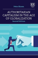 Authoritarian Capitalism in the Age of Globalization - Bloom, Peter