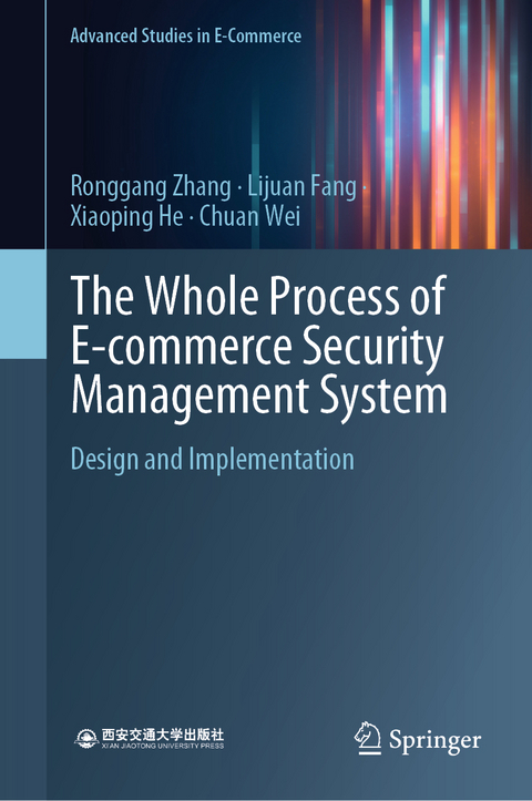 The Whole Process of E-commerce Security Management System - Ronggang Zhang, Lijuan Fang, Xiaoping He, Chuan Wei