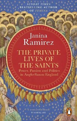 The Private Lives of the Saints - Janina Ramirez