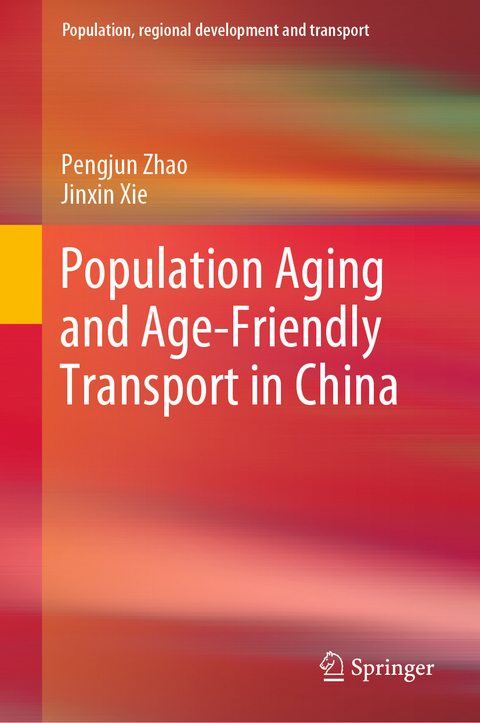 Population Aging and Age-Friendly Transport in China - Pengjun Zhao, Jinxin Xie