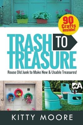 Trash To Treasure (3rd Edition) - Kitty Moore