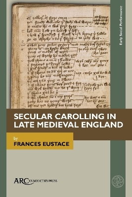 Secular Carolling in Late Medieval England - Frances Eustace