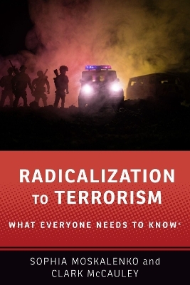 Radicalization to Terrorism - Sophia Moskalenko, Clark R. McCauley