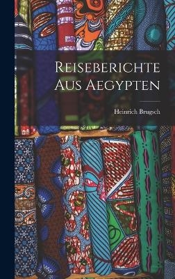 Reiseberichte aus Aegypten - Heinrich Brugsch