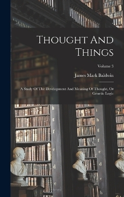 Thought And Things - James Mark Baldwin