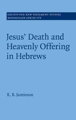 Jesus' Death and Heavenly Offering in Hebrews - R. B. Jamieson