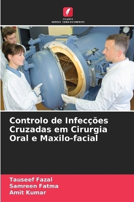 Controlo de Infecções Cruzadas em Cirurgia Oral e Maxilo-facial - Tauseef Fazal, Samreen Fatma, Amit Kumar