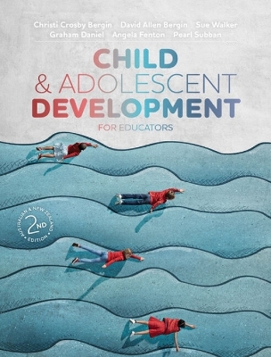 Child and Adolescent Development for Educators Australian & New Zealand Edition - Sue Walker, Graham Daniel, Angela Fenton, Pearl Subban, David Allen Bergin