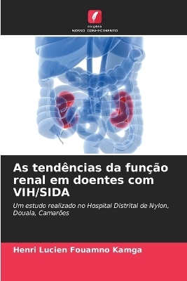 As tendências da função renal em doentes com VIH/SIDA - HENRI LUCIEN FOUAMNO KAMGA