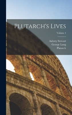 Plutarch's Lives; Volume 1 -  Plutarch, Stewart Aubrey 1844-, George Long