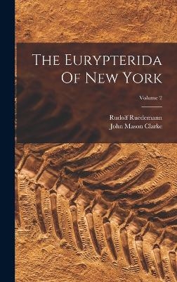 The Eurypterida Of New York; Volume 2 - John Mason Clarke, Rudolf Ruedemann