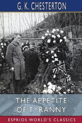 The Appetite of Tyranny (Esprios Classics) - G K Chesterton