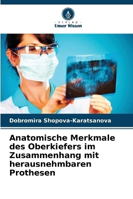 Anatomische Merkmale des Oberkiefers im Zusammenhang mit herausnehmbaren Prothesen - Dobromira Shopova-Karatsanova