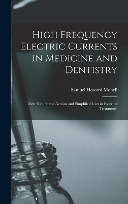 High Frequency Electric Currents in Medicine and Dentistry - Samuel Howard Monell