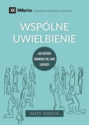 Wspólne uwielbienie (Corporate Worship) (Polish) - Matt Merker