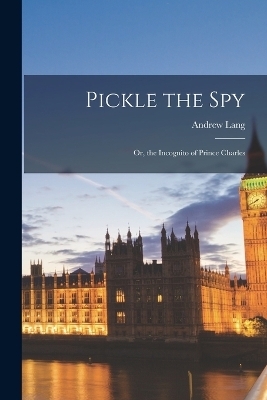 Pickle the Spy - Andrew Lang