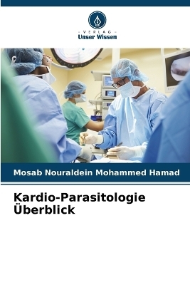 Kardio-Parasitologie Überblick - Mosab Nouraldein Mohammed Hamad