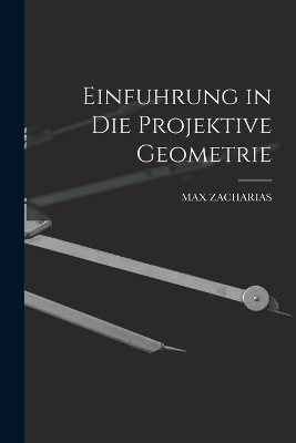 Einfuhrung in die projektive Geometrie - Max Zacharias