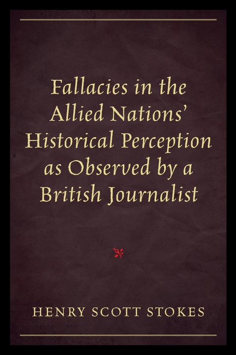 Fallacies in the Allied Nations' Historical Perception as Observed by a British Journalist -  Henry Scott Stokes