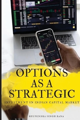 OPTIONS AS A STRATEGIC INVESTMENT IN INDIAN CAPITAL MARKET - Bhupendra Singh Rana