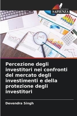 Percezione degli investitori nei confronti del mercato degli investimenti e della protezione degli investitori - Devendra Singh