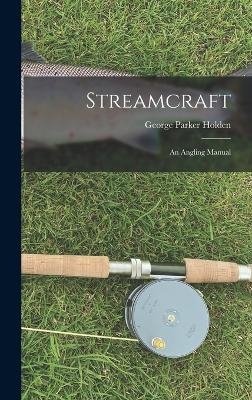 Streamcraft - George Parker Holden