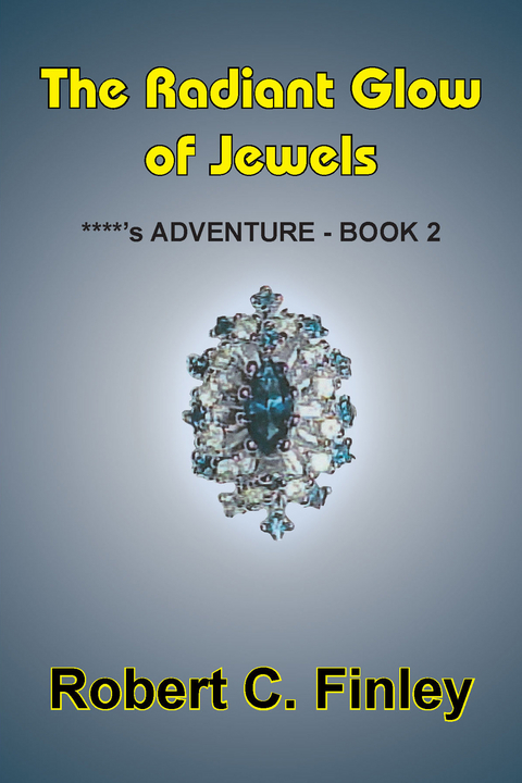 The Radiant Glow of Jewels - Robert C. Finley