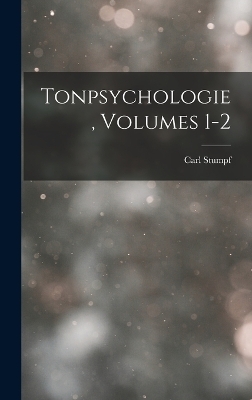 Tonpsychologie, Volumes 1-2 - Carl Stumpf