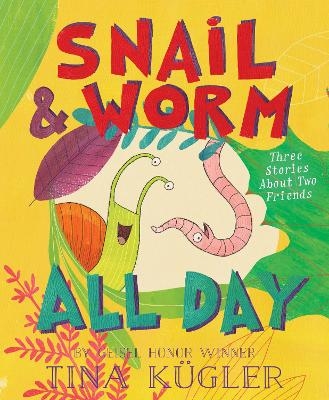 Snail and Worm All Day - Tina Kügler